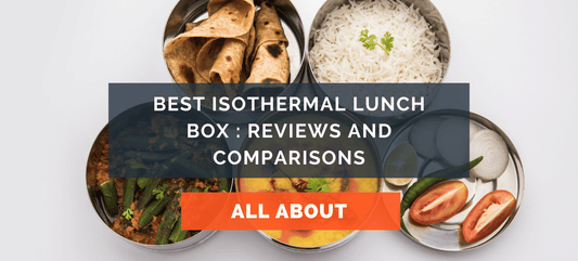 Best Isothermal Lunch Box : Reviews and Comparisons