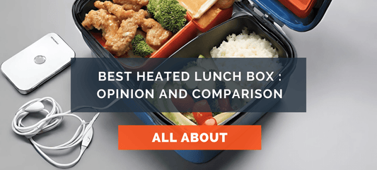 Best heated lunch box : Opinion and comparison