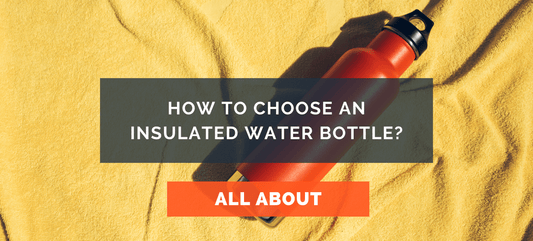 How to choose an isothermal water bottle