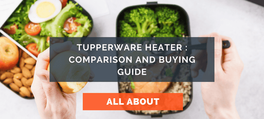 Tupperware heater : Comparison and buying guide